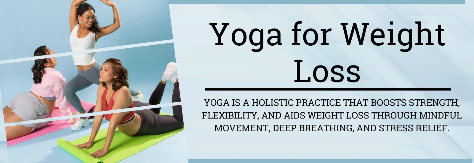 Yoga is a holistic practice that boosts strength, flexibility, and aids weight loss through mindful movement, deep breathing, and stress relief